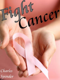 Title: Fight Cancer, Author: Charles Spender