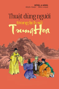 Title: Thuat dung nguoi trong lich su Trung Hoa, Author: Dong A Sang