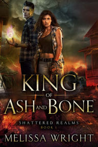 Title: King of Ash and Bone, Author: Melissa Wright