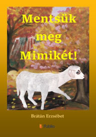 Title: Mentsük meg Miimikét!, Author: Brátán Erzsébet