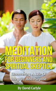 Title: Meditation For Beginners & Spiritual Skeptics, Author: David Carlyle