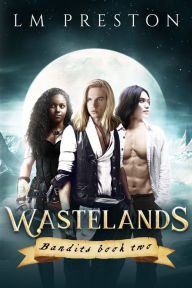 Title: Wastelands (Bandits, Book 2), Author: LM Preston