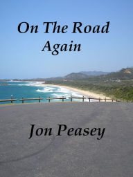 Title: On The Road Again, Author: Jon Peasey