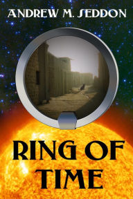 Title: Ring of Time: Tales of a Time-Traveling Historian in the Roman Empire, Author: Andrew M. Seddon