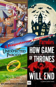 Title: A Preposterous Portfolio of Parodies: Free Selections from Spoofs of The Hobbit, Game of Thrones, Harry Potter, Star Trek and More, Author: Valerie Estelle Frankel