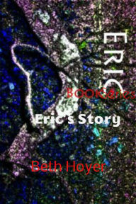 Title: Eric Book Series: Eric's Story, Author: Beth Hoyer