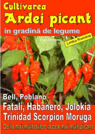 Title: Cultivarea ardei picant in gradina de legume, Author: Bruno Del Medico