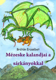 Title: Mézeske kalandjai a sárkányokkal, Author: Brátán Erzsébet