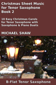 Title: Christmas Sheet Music for Tenor Saxophone - Book 2 (Christmas Sheet Music For Woodwind Instruments, #9), Author: Michael Shaw