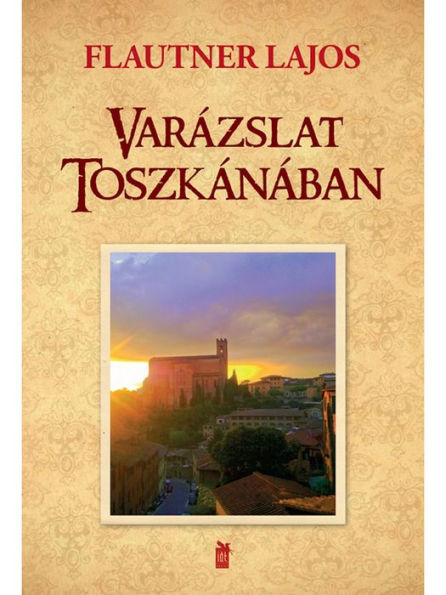 Varázslatos Toszkana