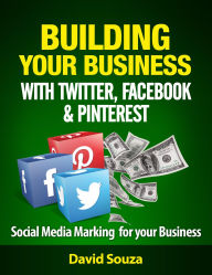 Title: Building Your Business with Twitter, Facebook, and Pinterest, Author: David Souza