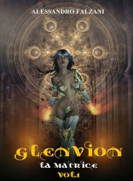 Title: Glenvion La Matrice, Author: Alessandro Falzani