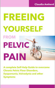 Title: Freeing Yourself from Pelvic Pain, Author: Claudia Amherd