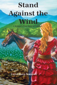 Title: Stand Against the Wind, Author: Carol Harp Norman