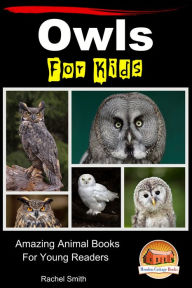 Title: Owls For Kids: Amazing Animal Books For Young Readers, Author: Rachel Smith