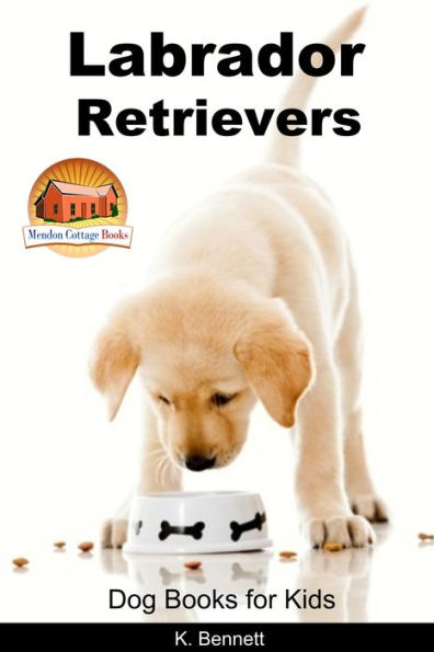 Labrador Retrievers: Dog Books for Kids