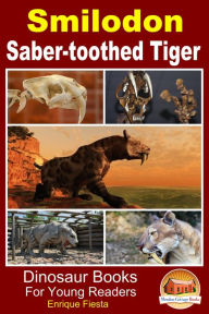 Title: Smilodon: Saber-toothed Tiger, Author: Enrique Fiesta