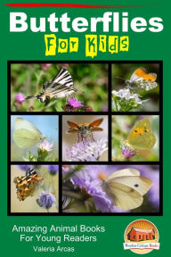 Title: Butterflies For Kids: Amazing Animal Books For Young Readers, Author: Valeria Arcas