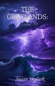 Title: The Greylands: Volume VI, Author: Susan Skylark