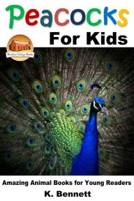 Title: Peacocks for Kids, Author: K. Bennett