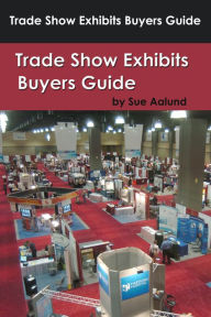 Title: Trade Show Exhibits Buyers Guide, Author: Sue Aalund