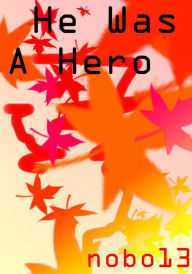 Title: He Was A Hero, Author: Nobo13