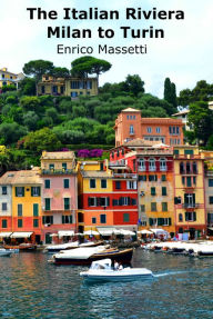 Title: The Italian Riviera: Milan to Turin, Author: Enrico Massetti