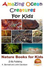 Amazing Ocean Creatures For Kids: Nature Books for Kids