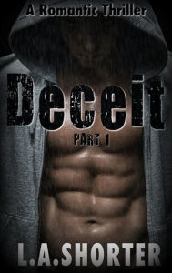 Title: Deceit (Part 1), Author: L. A. Shorter