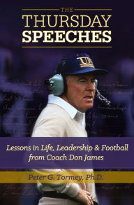 Title: The Thursday Speeches: Lessons in Life, Leadership, and Football from Coach Don James, Author: Peter G. Tormey