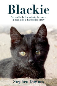 Title: Blackie: an Inspirational Love Story about a Writer and his Battle to Save his Pet Cat, Author: Stephen Downes