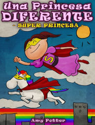 Title: Una Princesa Diferente: Súper Princesa, Author: Amy Potter