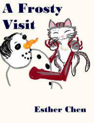 Title: Kitti The Cat: A Frosty Visit, Author: Esther Chen