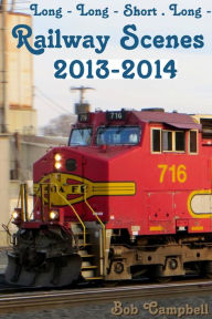 Title: Railway Scenes 2013-2014, Author: Bob Campbell