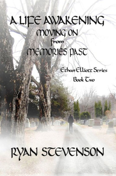 A Life Awakening: Moving On from Memories Past. Ethan Elliot series, Book Two