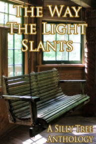 Title: The Way the Light Slants, Author: Silly Tree Anthologies