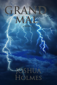 Title: Grand Mal, Author: Joshua Holmes