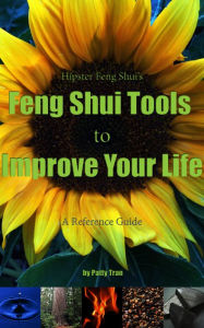 Title: Hipster Feng Shui's Feng Shui Tools to Improve Your Life, Author: Patty Tran