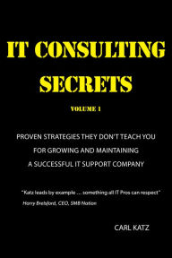 Title: IT Consulting Secrets, Author: Carl Katz