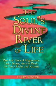 Title: THe Soul's Divine River of Life, Author: Lee Mitchell