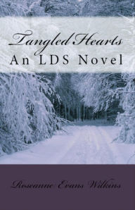 Title: Tangled Hearts: An LDS Novel, Author: Roseanne Evans Wilkins