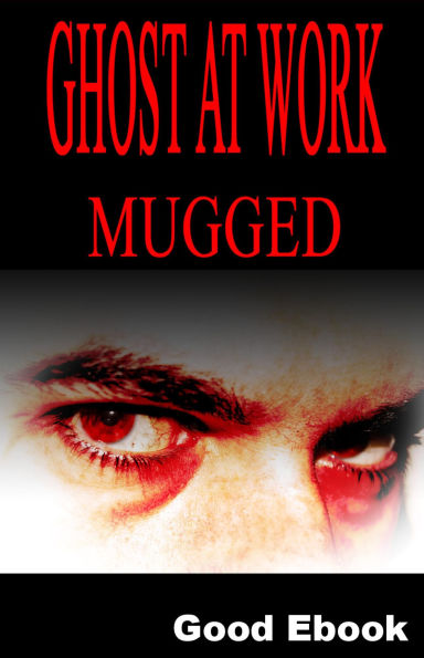 Ghost At Work: Mugged