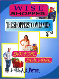 Title: Wise Shopper, Author: A K Peter