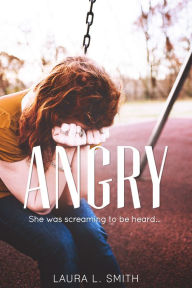 Title: Angry, Author: Laura L. Smith