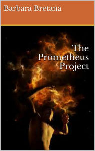 Title: The Prometheus Project, Author: Barbara Bretana