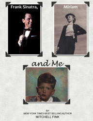 Title: Frank Sinatra, Miriam, and Me, Author: Mitchell Fink