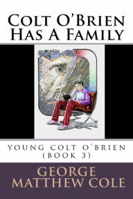 Title: Colt O'Brien Has A Family, Author: George Cole