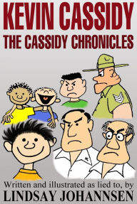 Title: Kevin Cassidy The Cassidy Chronicles, Author: Lindsay Johannsen