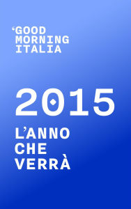 Title: Good Morning Italia: 2015 L'anno che verrà, Author: goodmorningitalia