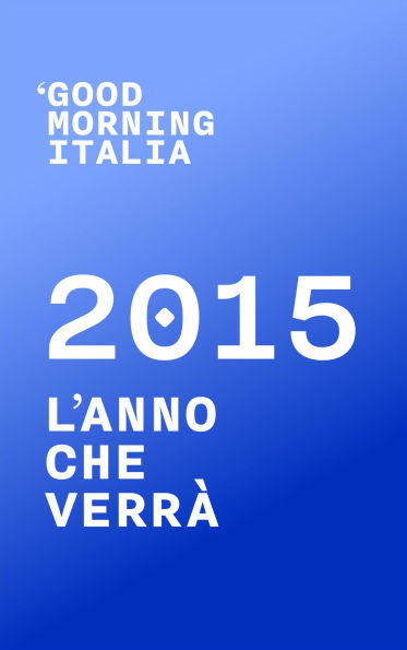 Good Morning Italia - 2015 L'anno che verrà